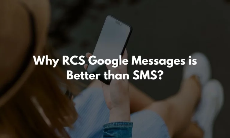 How RCS Google Messages Better than SMS?