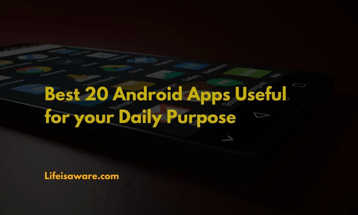 Read more about the article Best 20 Android Apps Useful for your Daily Life