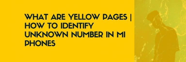 What Are Yellow Pages | How to identify Unknown number in Mi Phones |