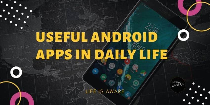 Useful Android Apps In Daily Life