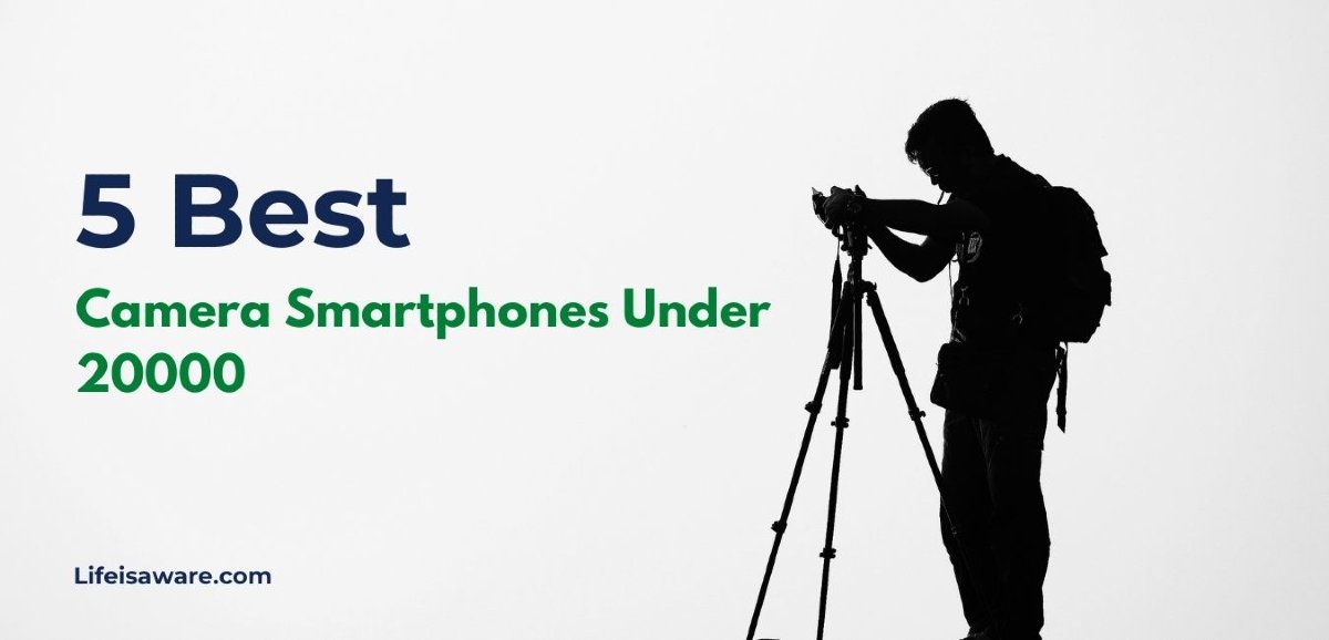 5 Best Camera Smartphones Under 20000