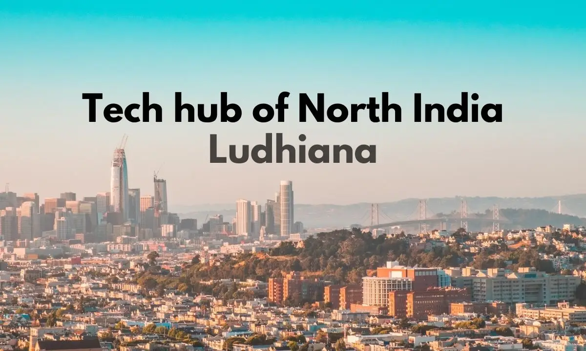 Read more about the article Ludhiana as Tech hub of North India