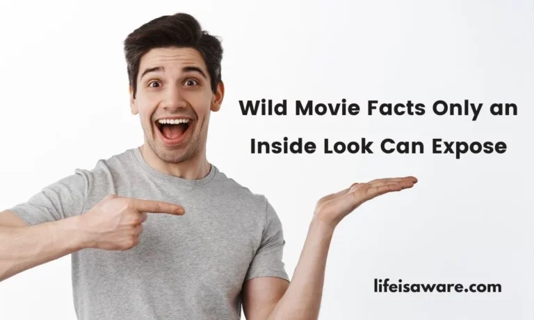 Wild Movie Facts Only an Inside Look Can Expose