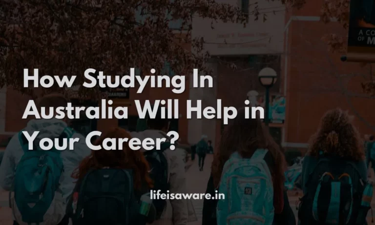 How Studying In Australia Will Help in Your Career?