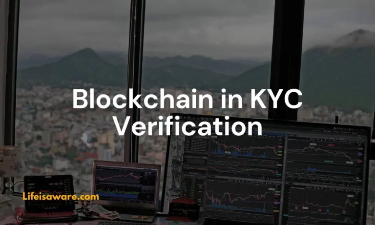 How Blockchain in KYC Verification Transform the Bank Sector?